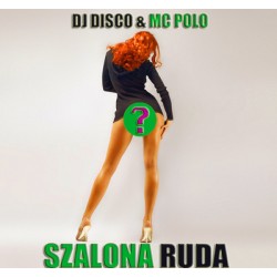 DJ Disco feat. MC Polo - Szalona Ruda