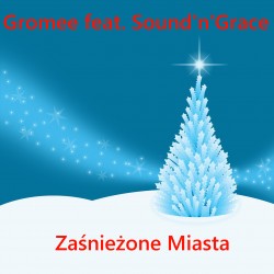 Gromee feat. Sound'n'Grace-Zaśnieżone Miasta