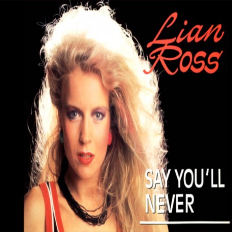 Lian Ross ‎- Say You'll Never