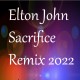 Sacrifice - Elton John Remix 2022