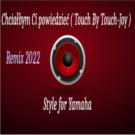Chciałbym Ci powiedzieć ( Touch By Touch - Joy )Remix 2022