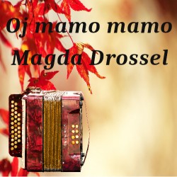 Oj mamo mamo - Magda Drossel