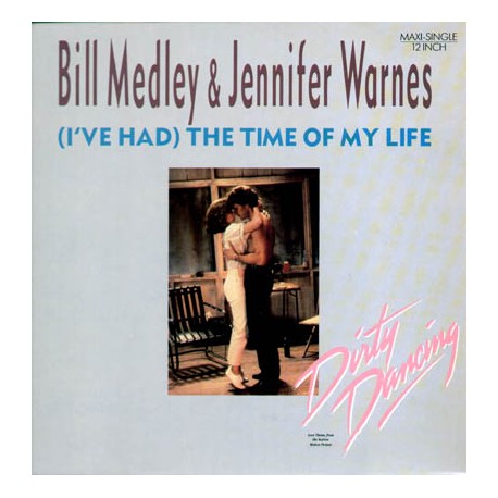 Bill Medley, Jennifer Warnes - (I've Had) The Time Of My Life