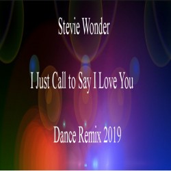 Stevie Wonder - I Just Called to Say I Love You Remix 2019